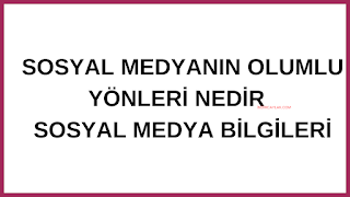 sosyal medyanın olumlu yönleri Nedir – Sosyal medya bilgileri