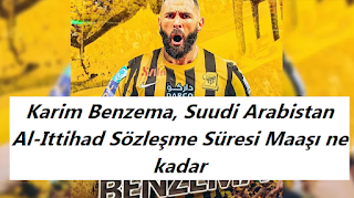 Karim Benzema, Suudi Arabistan Al-Ittihad Sözleşme Süresi Maaşı ne kadar